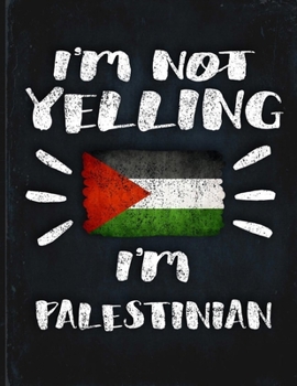 I'm Not Yelling I'm Palestinian: Funny Sarcastic Personalized Gift for Coworker Friend from Palestine  Planner Daily Weekly Monthly Undated Calendar Organizer Journal