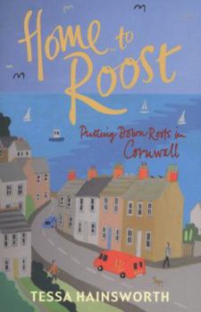 Home to Roost: Putting Down Roots in Cornwall