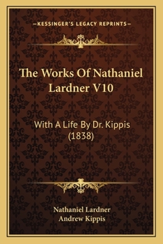 Paperback The Works Of Nathaniel Lardner V10: With A Life By Dr. Kippis (1838) Book