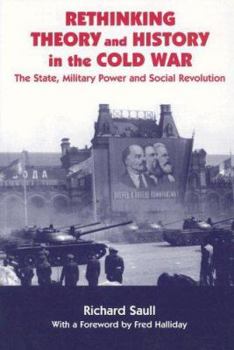 Paperback Rethinking Theory and History in the Cold War: The State, Military Power and Social Revolution Book