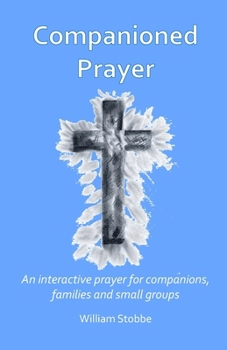 Paperback Companioned Prayer: An interactive prayer for companions, families, and small groups Book
