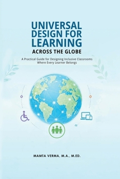 Paperback Universal Design for Learning Across the Globe: A Practical Guide For Designing Inclusive Classroom Where Every Learner Belongs Book