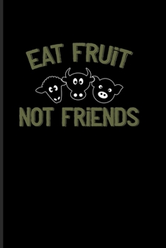 Paperback Eat Fruit Not Friends: Animal Rights Undated Planner - Weekly & Monthly No Year Pocket Calendar - Medium 6x9 Softcover - For Frutarians & Ani Book