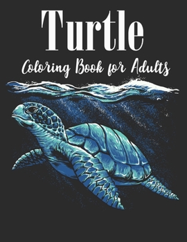 Paperback Turtle Coloring Book for Adults: An Adults Turtle Coloring Book with sea turtles for stress relief and relaxation Book