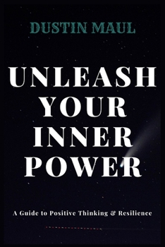 Paperback Unleash Your Inner Power: A Guide to Positive Thinking & Resilience Book