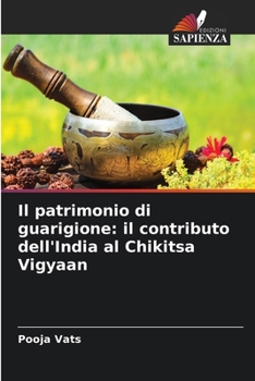 Il patrimonio di guarigione: il contributo dell'India al Chikitsa Vigyaan (Italian Edition)