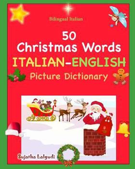 Paperback Bilingual Italian: 50 Christmas Words. Libro Natale: Italian English Picture Dictionary, Bilingual Picture Dictionary, Italian childrens [Italian] Book