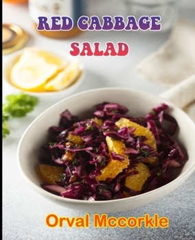 Paperback Red Cabbage Salad: 150 recipe Delicious and Easy The Ultimate Practical Guide Easy bakes Recipes From Around The World red cabbage salad Book