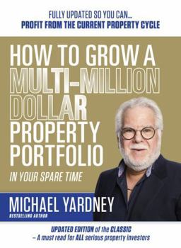 Paperback How To Grow A Multi-Million Dollar Property Portfolio In Your Spare Time Book