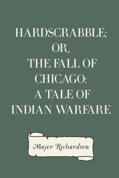 Paperback Hardscrabble; or, the fall of Chicago: a tale of Indian warfare Book