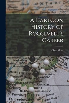 Paperback A Cartoon History of Roosevelt's Career Book