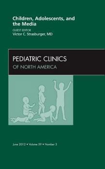 Hardcover Children, Adolescents, and the Media, an Issue of Pediatric Clinics: Volume 59-3 Book