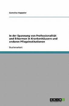 Paperback In der Spannung von Professionalität und Erbarmen in Krankenhäusern und anderen Pflegeinstitutionen [German] Book