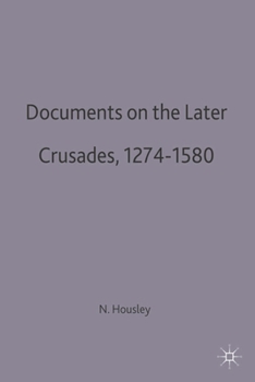 Documents on the Later Crusades, 1274-1580 (Documents in History Series) - Book  of the Documents in History