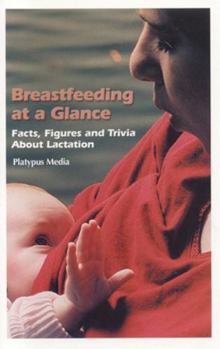 Paperback Breastfeeding at a Glance: Facts, Figures and Trivia about Lactation Book
