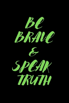 Paperback Be Brave & Speak Truth: 6 x 9 inch Lined Journal. Book