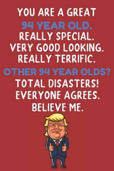 You Are A Great 94 Year Old Really Special Very Good Looking: 94 Year Old Birthday Gift Funny Journal / Notebook / Diary / Unique Greeting Card