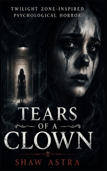 Tears Of A Clown: A Twilight Zone Inspired Psychological Horror