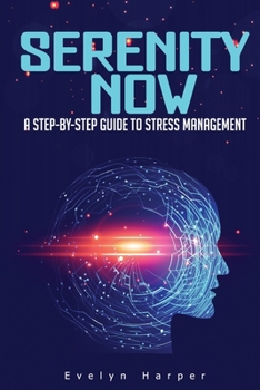 Paperback Serenity Now: A Step-by-Step Guide to Stress Management Book