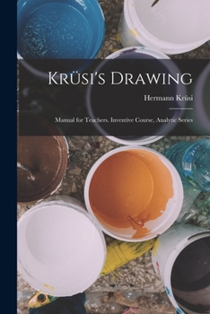 Paperback Krüsi's Drawing: Manual for Teachers. Inventive Course, Analytic Series Book