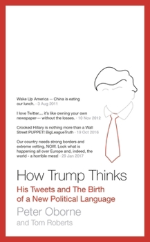 Hardcover How Trump Thinks: His Tweets and the Birth of a New Political Language Book