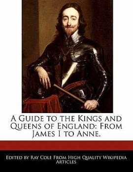 Paperback A Guide to the Kings and Queens of England: From James I to Anne. Book