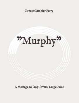 Paperback "Murphy": A Message to Dog-lovers: Large Print Book