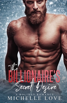 Paperback The Billionaire's Secret Desire: A Holiday Romance (Secret Babies) Book