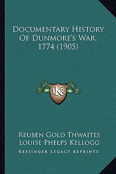 Paperback Documentary History Of Dunmore's War, 1774 (1905) Book