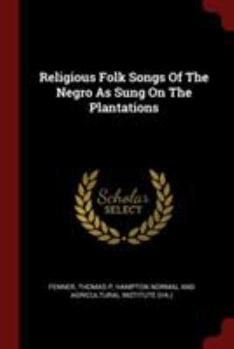 Religious Folk Songs of the Negro as Sung on the Plantations