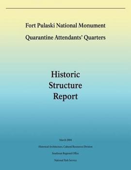 Fort Pulaski National Monument Quarantine Attendants' Quarters: Historic Structure Report