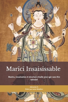 Marici Insaisissable : Entraînement de Protection, Lucidité et Frontières pour la Vie Moderne: Mantra, visualisation et structure rituelle pour agir sans être entraîné (French Edition)