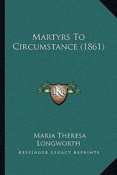 Martyrs to Circumstance