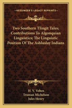 Paperback Two Southern Tlingit Tales; Contributions To Algonquian Linguistics; The Linguistic Position Of The Ashluslay Indians Book