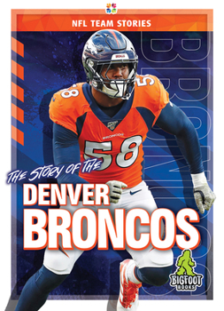 The Story of the Denver Broncos (NFL Team Stories) - Book  of the NFL Team Stories