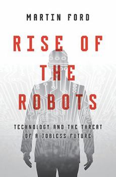Hardcover Rise of the Robots: Technology and the Threat of a Jobless Future Book