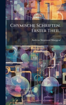 Hardcover Chymische Schriften. Erster Theil. [German] Book