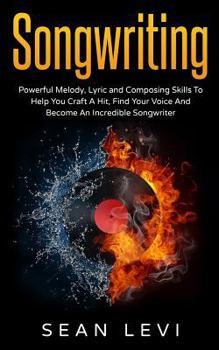 Paperback Songwriting: Powerful Melody, Lyric & Composing Skills to Help You Craft a Hit Book