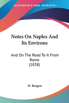 Notes On Naples And Its Environs: And On The Road To It From Rome