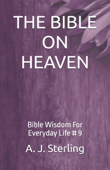 Paperback The Bible on Heaven: Bible Wisdom For Everyday Life # 9 Book