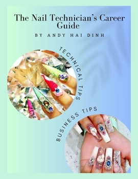 Paperback The Nail Technician's Career Guide: The Blueprint to a Successful Nail Salon Business Book