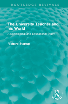 Hardcover The University Teacher and His World: A Sociological and Educational Study Book