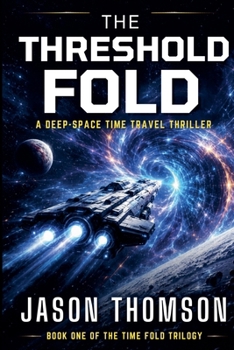 The Threshold Fold: A Deep-Space Time Travel Thriller (The Time Fold Trilogy)
