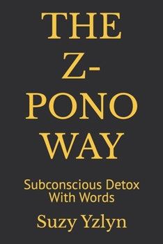 Paperback The Z-Pono Way: Subconscious Detox With Words Book