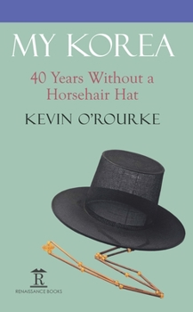 Hardcover My Korea: Forty Years Without a Horsehair Hat Book