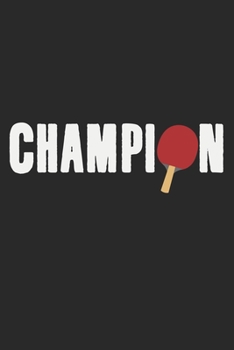 Champion: Notebook A5 Size, 6x9 inches, 120 dot grid dotted Pages, Ping Pong Ping-Pong Table Tennis Player Ball Sports Game Racket Rackets Indoor