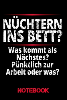 Paperback Notebook N?chtern ins Bett: Notizbuch f?r Biertrinker und Party People Journal / DIN A5 - 6x9 Zoll 120 Seiten / Notizheft f?r Studenten und Studen [German] Book