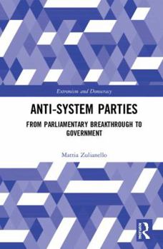 Hardcover Anti-System Parties: From Parliamentary Breakthrough to Government Book