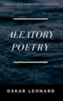 Paperback Aleatory Poetry: A Collection Of Poems From A Teenage Mind Book