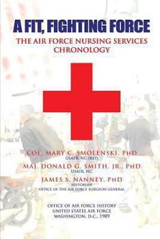 Paperback A Fit, Fighting Force: The Air Force Nursing Services Chronology Book